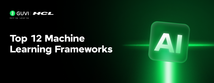 Top 12 Machine Learning Frameworks for AI Success