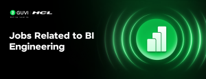 Jobs Related to BI Engineering: Complete Career Guide With Salary and Skill Roadmap