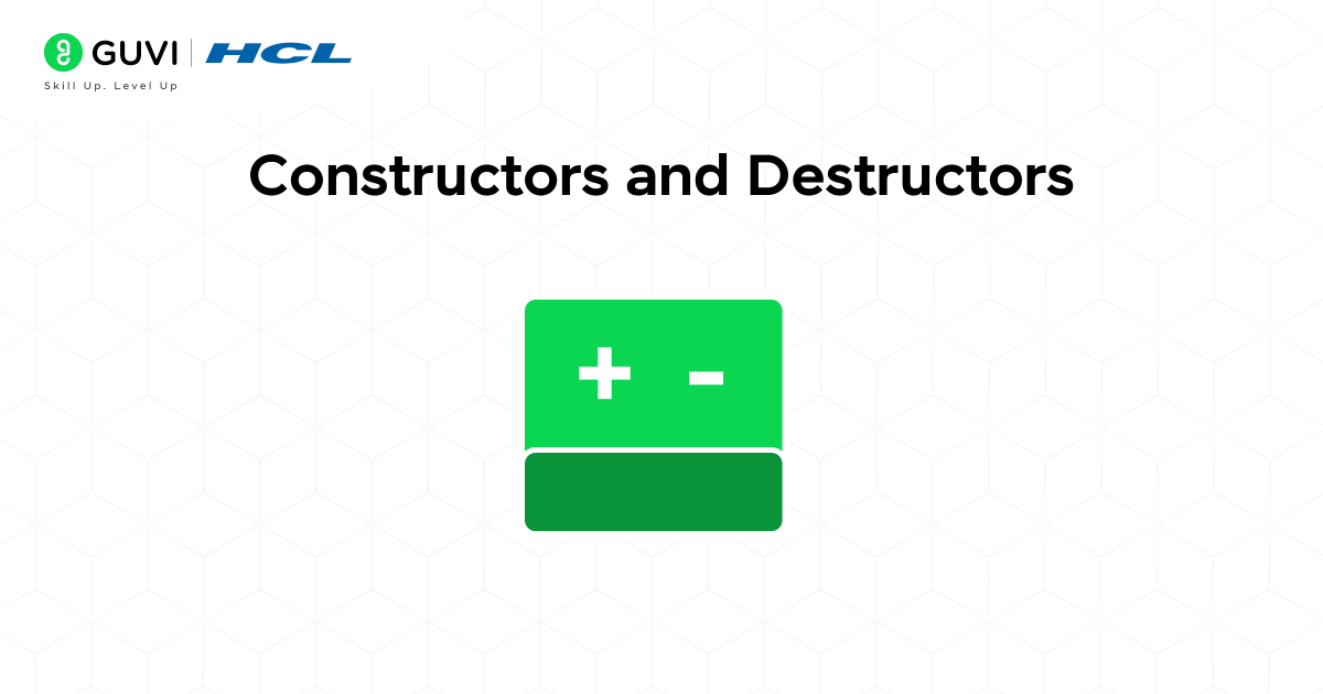 Constructors and Destructors