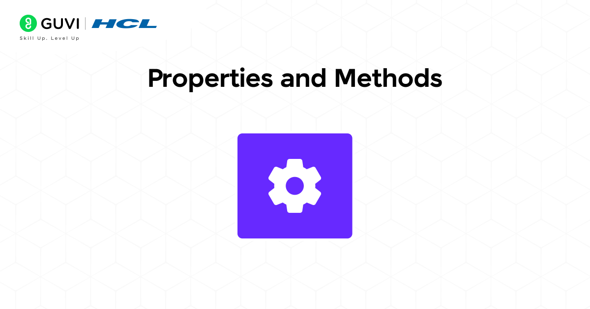 Properties and Methods