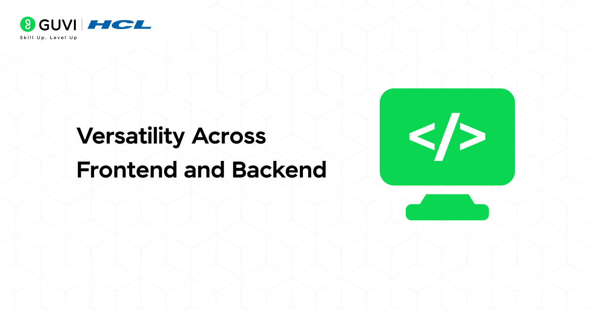 Why Become Full Stack Developer? Top 10 Reasons in 2025 5 Versatility Across Frontend and Backend