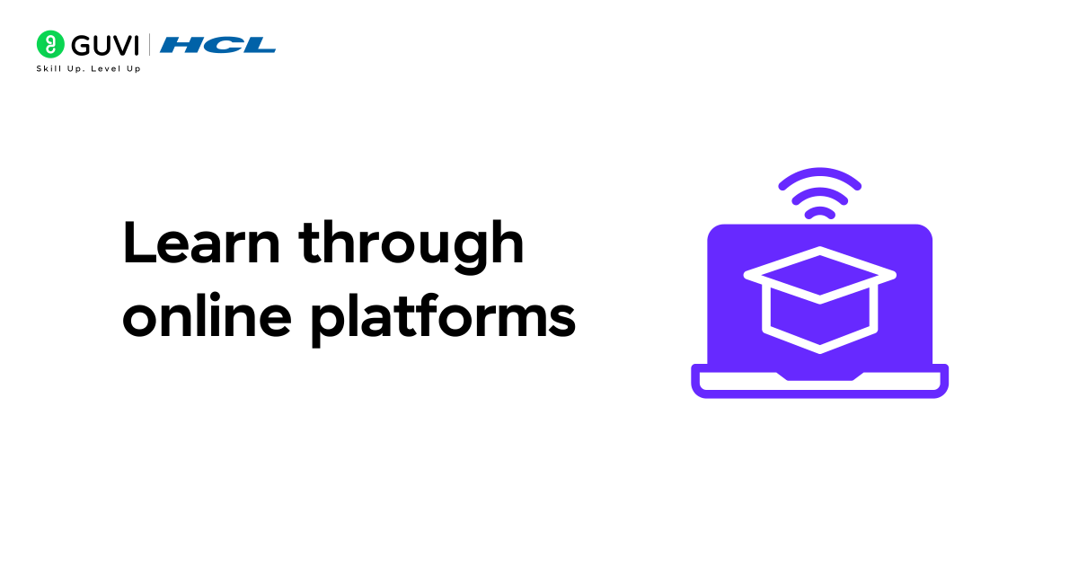 Learn through online platforms