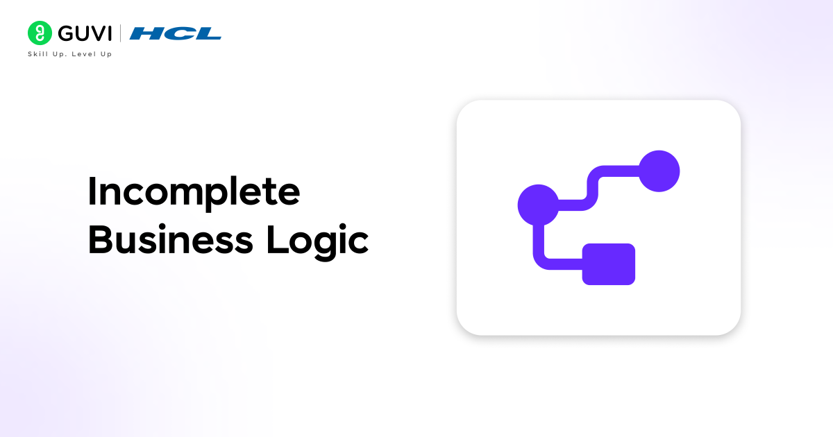 Incomplete business logic