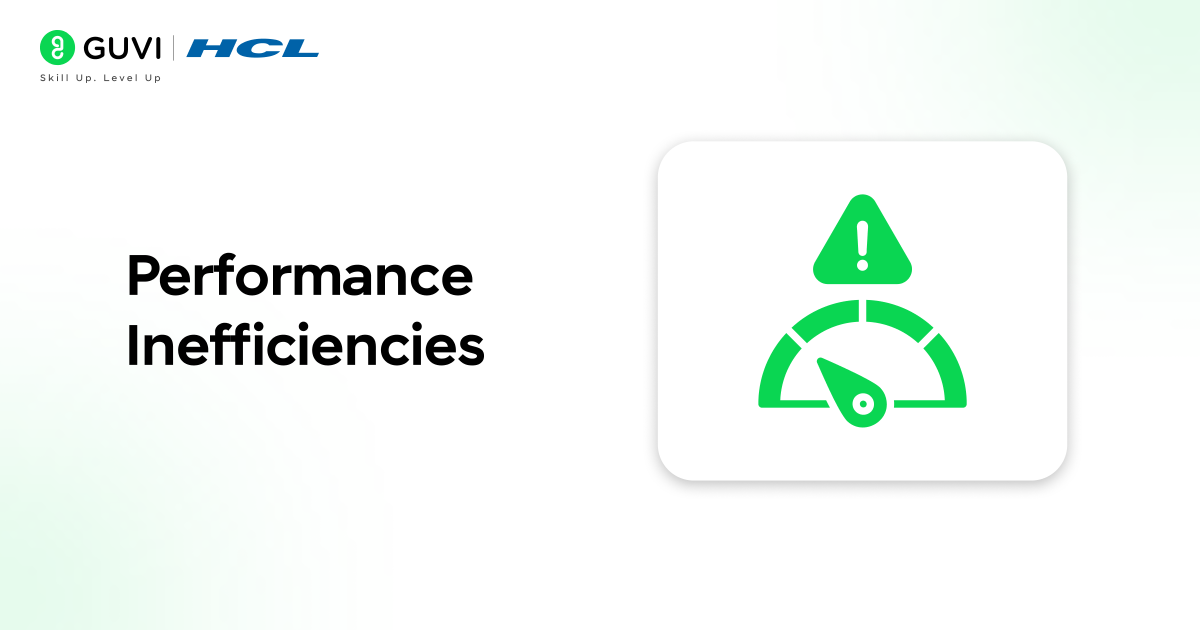 Performance inefficiencies