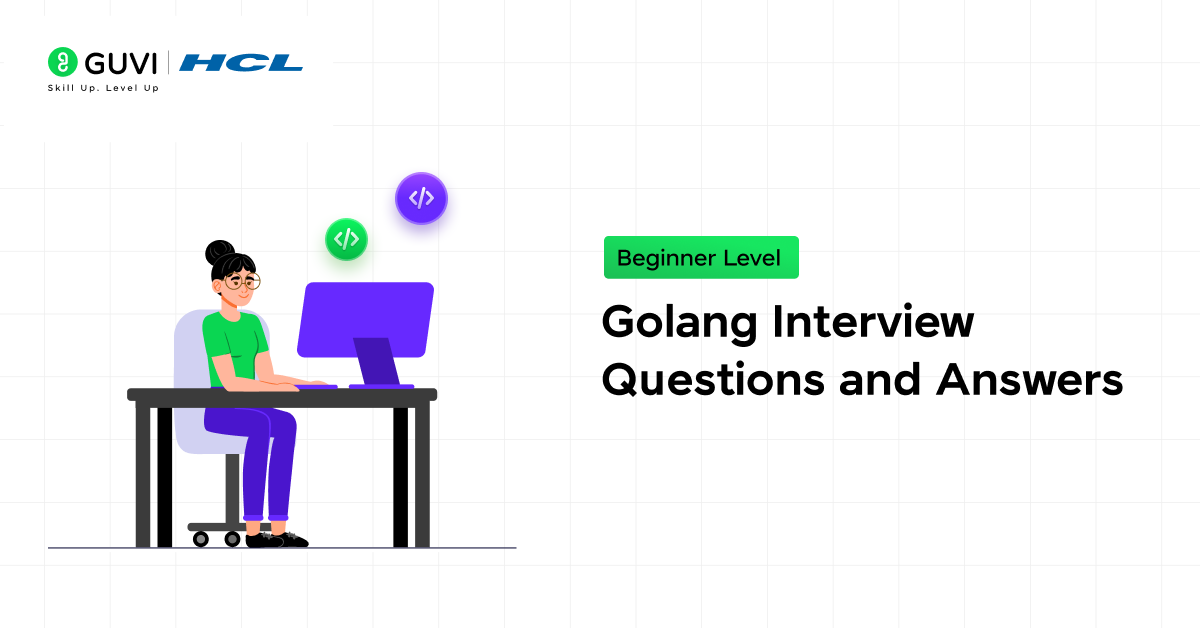 Beginner Level Golang Interview Questions and Answers (The Basics)