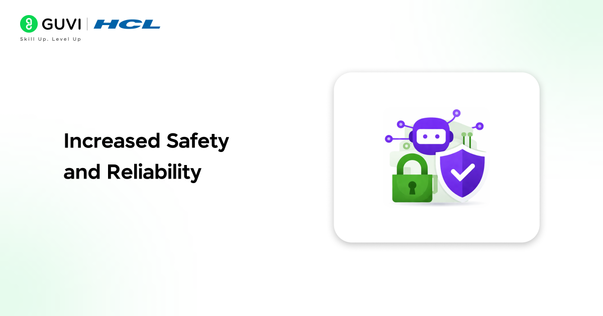Increased Safety and Reliability
