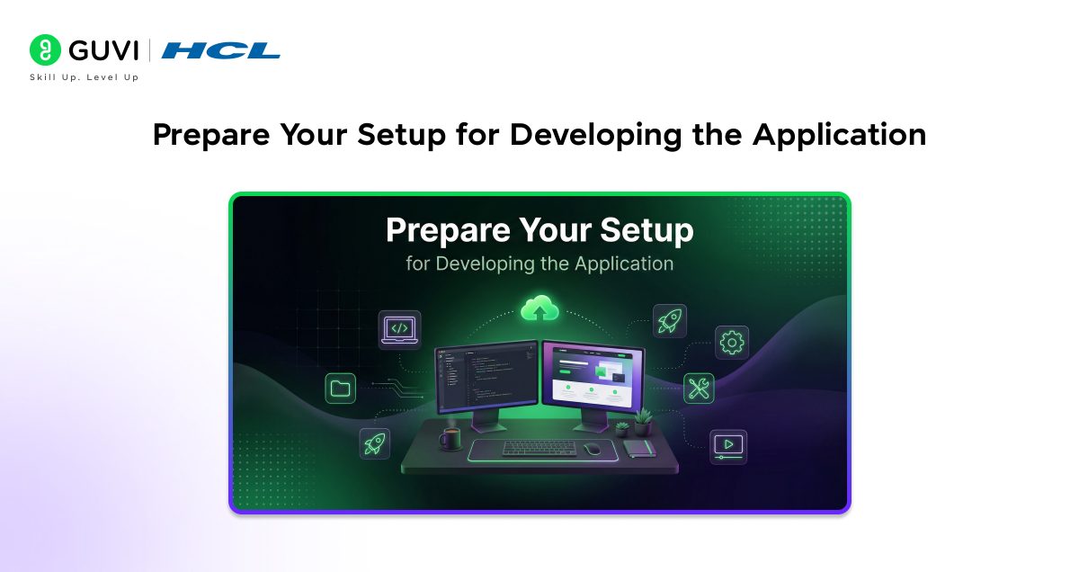 Prepare Your Setup for Developing the Application