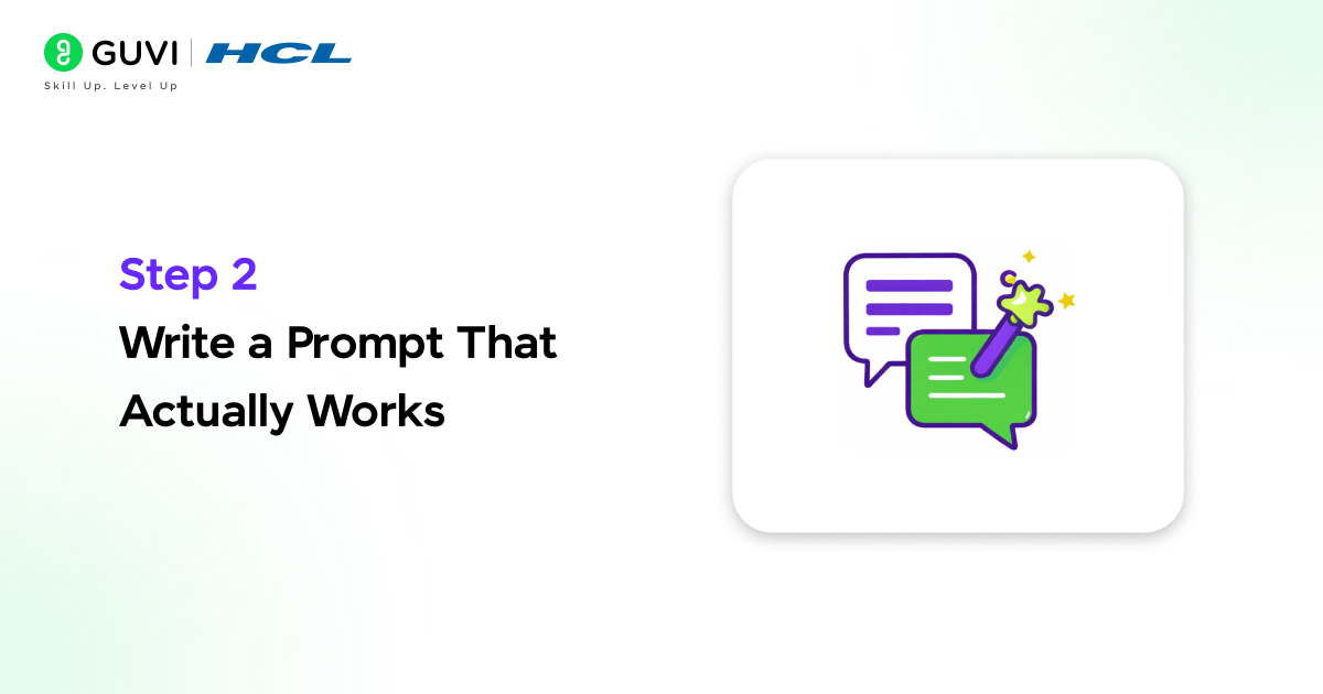 Step 2 Write a Prompt That Actually Works