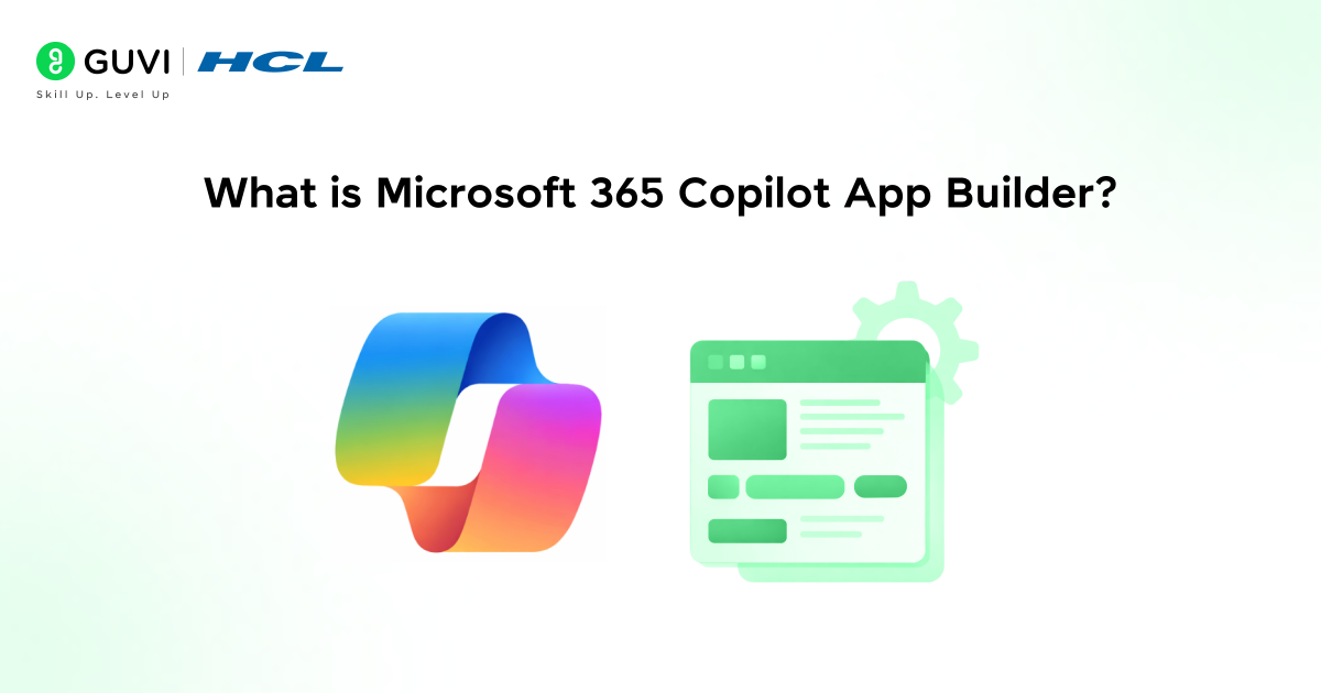 What is Microsoft 365 Copilot App Builder