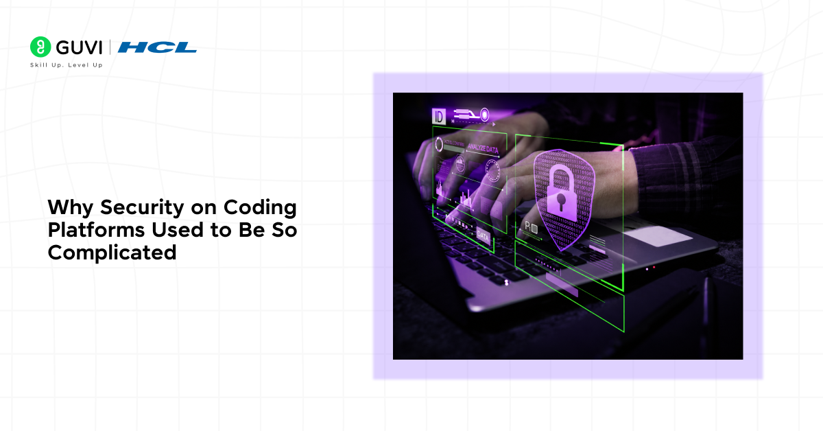 Why Security on Coding Platforms Used to Be So Complicated