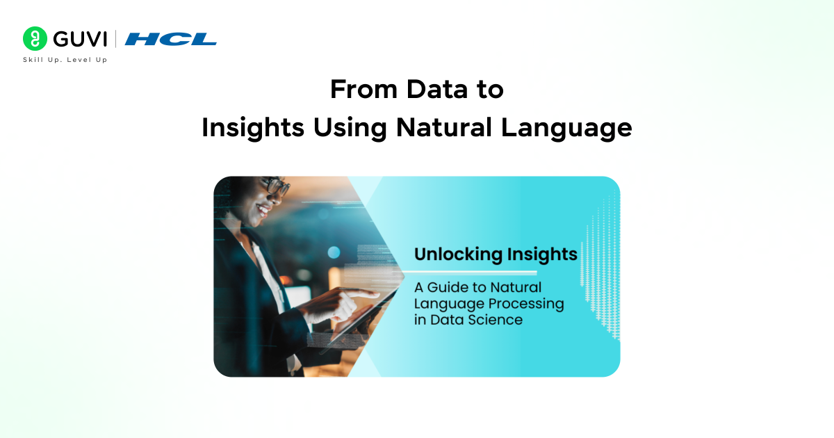 From Data to Insights Using Natural Language