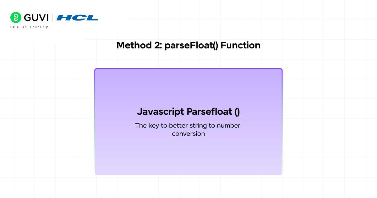 How to Convert String to Number in JavaScript 3 Method 2: parseFloat() Function