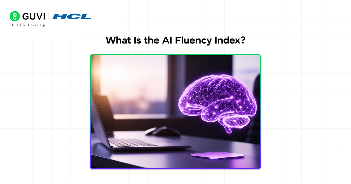 AI Fluency Index: Guide to Smarter AI Conversations 1 What Is the AI Fluency Index?