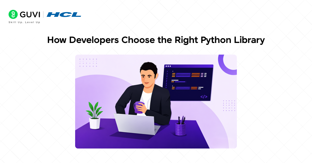 Python Libraries Explained: Count, Types & Uses 4 How Developers Choose the Right Python Library