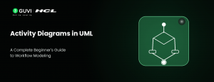 Activity Diagrams in UML: A Complete Beginner’s Guide to Workflow Modeling