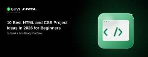 10 Best HTML and CSS Project Ideas in 2026 for Beginners to Build a Job-Ready Portfolio